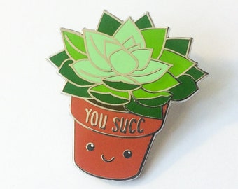 Succulent Enamel Pin Rude Pun "You Succ" - rude enamel pin, funny enamel pin, plant lady badge, plant lover gifts, party favor kawaii plant