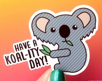 Koala Pun Vinyl Sticker – Have a Koal-ity Day, Durable Laptop Decal