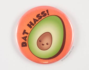 Funny Avocado Magnet or Pinback Button "Dat Hass" - avocado lover gift, gift for significant other or friend, joke button