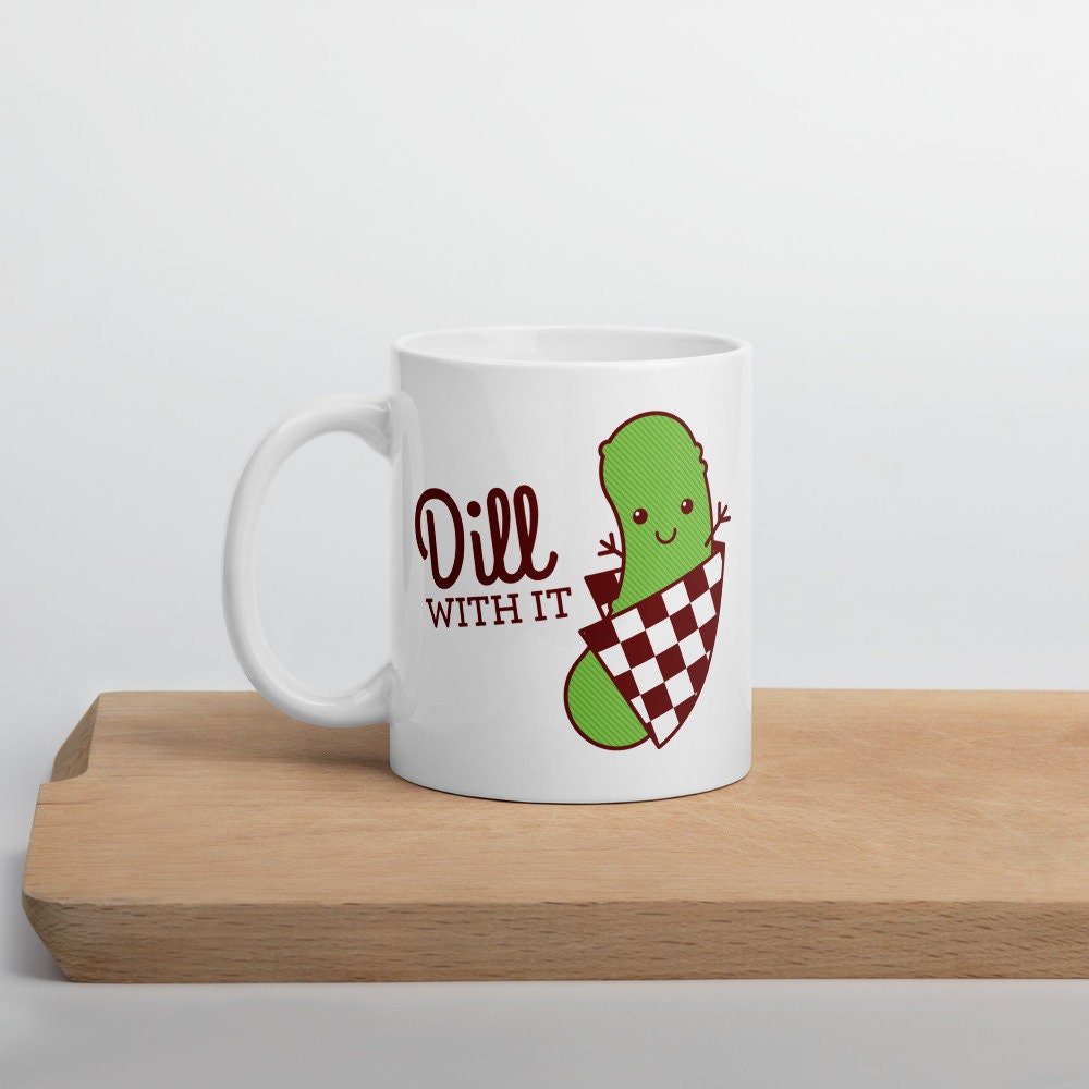 Funny Mug dill With It Funny Coffee Mug Joke Etsy