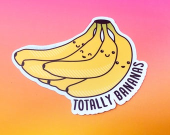 Bananas Vinyl Sticker "Totally Bananas" - funny kawaii foodie gift, cute food decal for laptop car water bottle notebook