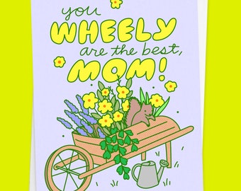 Gardening Mother's Day Card "You Wheely Are the Best" - Floral Hand Drawn Greeting for Mom