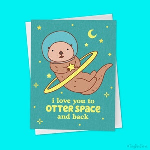 Cute Otter Love, Anniversary or Valentines Day Card "I Love You to Outer Space and Back"