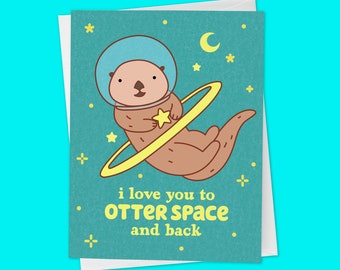Cute Otter Love, Anniversary or Valentines Day Card "I Love You to Outer Space and Back"