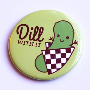 Pickle Magnet or Pin dill With It Funny Pin, Refrigerator Magnet ...