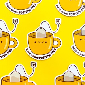 Tea Positivity Vinyl Sticker Have Some Positivi-tea - Funny cute decal, mental health, tea lover gift, inspirational motivational, kawaii bild 4