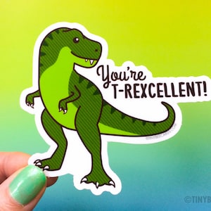 Funny T-Rex Sticker "You're T-Rexcellent" - cute dinosaur decal, laptop sticker, die cut dishwasher safe stickers, compliment sticker gift