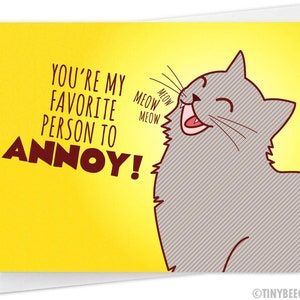 Cat Lover Card "Favorite to Annoy!" - Funny Birthday Anniversary Valentines or Friendship Gift