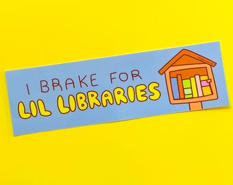 I Brake for Lil Libraries Free Book Lover Vinyl Bumper Sticker