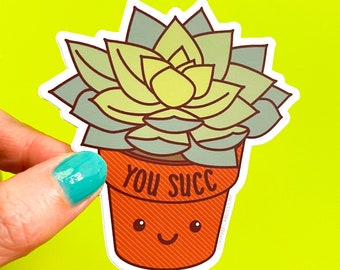 Funny Succulent Vinyl Sticker "You Succ" - kawaii succulent, pun sticker, plant lady, succulent lover gift, small gifts, stocking stuffer