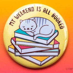 Funny Cat Reading Button Pin or Magnet "Weekend is Booked" -  cat puns, fridge magnets, pinback button, cat lover gift, introvert button