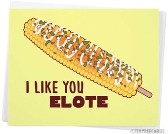 Funny Elote Love Card "I Like You Elote" - Mexican street corn, foodie birthday anniversary card, for boyfriend girlfriend husband wife