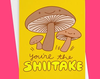 Mushrooms Love card "You're the Shiitake!" - Funny Valentine Anniversary Love Card for Foodies