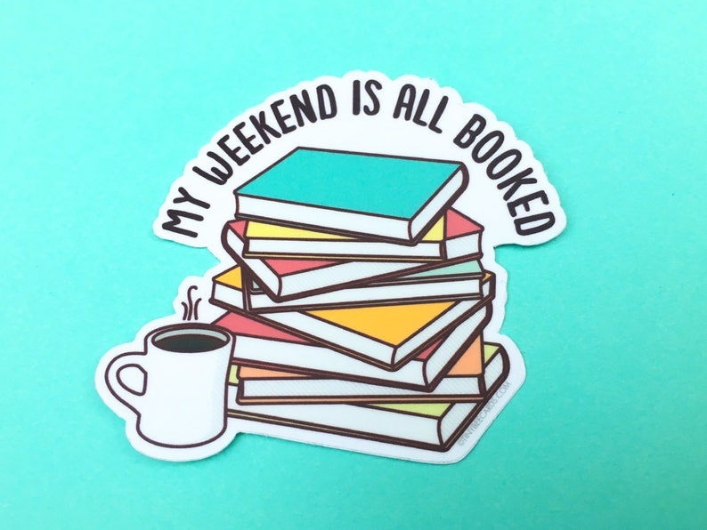 Book Lover Vinyl Sticker My Weekend is All Booked Reader, Bookworm, Librarian Gift, Waterproof Dishwasher Safe image 3