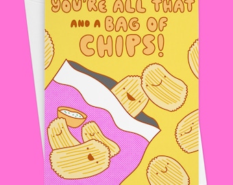 Potato Chips Valentines Day Love Card "You're All That and a Bag of Chips!"