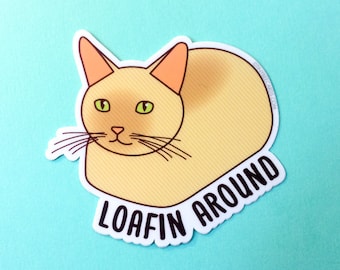 Cat Loaf Vinyl Sticker "Loafin Around" - cute funny kitty lover gift, for laptop car bike tumbler etc
