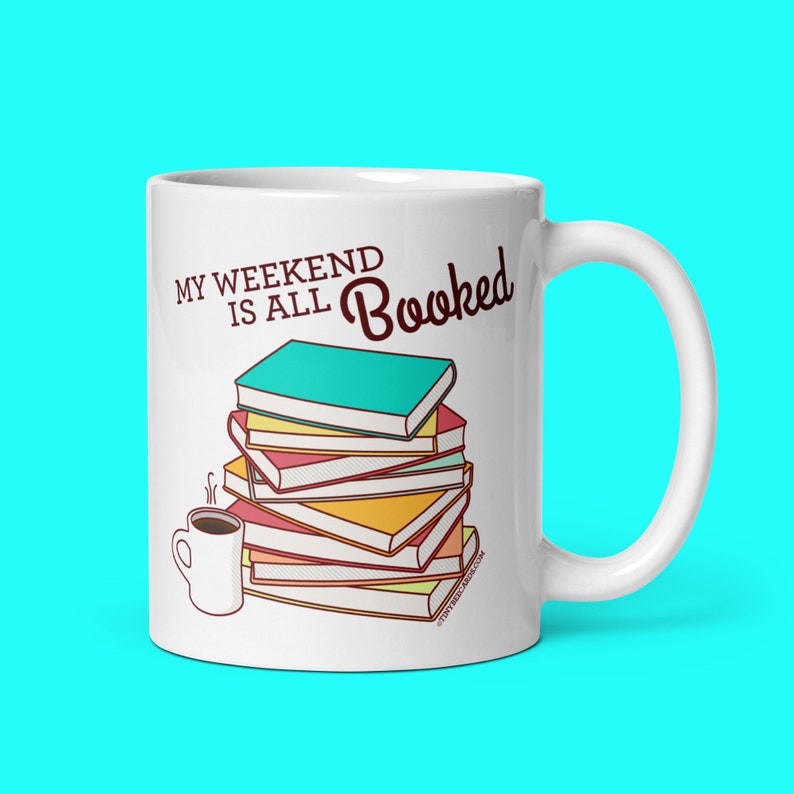 Funny Mug Weekend is All Booked bookworm mug, coffee mug, funny gift, book lover gift, gift for readers, book puns, geeky nerdy mug image 1