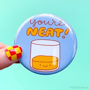 Funny Whiskey Magnet or Pinback Button "You're Neat!" - Alcohol Bourbon Gin Drink Gift