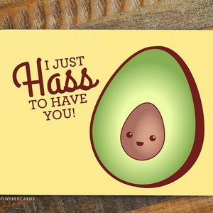 Funny Love or Anniversary Card "I Hass to Have You!" - Avocado card, valentine card, kawaii greeting card, foodie card, boyfriend girlfriend