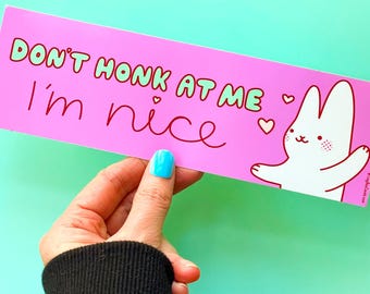 Bunny Vinyl Bumper Sticker - Don't Honk I'm Nice, Friendly Driver