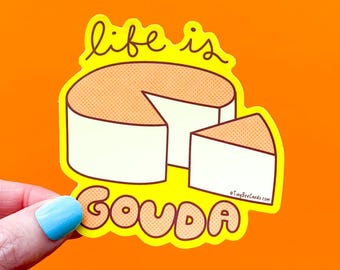 Funny Cheese Lover Vinyl Sticker "Life is Gouda"