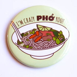 Pho Magnet or Pin &quot;Crazy Pho You!&quot; - funny refrigerator magnet, funny pin, pinback button, pho soup, significant other gift