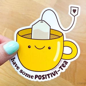 Tea Positivity Vinyl Sticker Have Some Positivi-tea - Funny cute decal, mental health, tea lover gift, inspirational motivational, kawaii bild 5