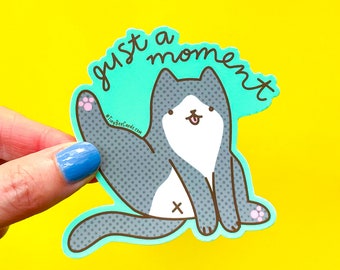 Tuxedo Cat Butt Vinyl Sticker "Just a Moment" - Funny Bum Decal Gift for Water Bottles Planner Etc, Dishwasher Safe