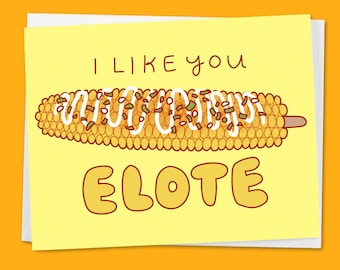 Funny Elote Love or Anniversary Card "I Like You Elote" - Mexican Street Corn Greeting