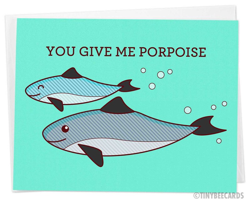 Cute Love Card You Give Me Porpoise pun, anniversary card, valentines, sea life art, significant other husband wife boyfriend girlfriend image 1