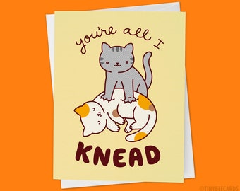 Cat Love or Anniversary Card "All I Knead" - Cute Cat Lover Boyfriend Girlfriend Husband Wife Gift