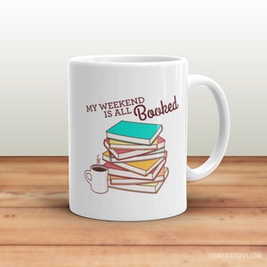 Funny Mug Weekend is All Booked bookworm mug, coffee mug, funny gift, book lover gift, gift for readers, book puns, geeky nerdy mug image 2