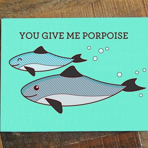 Cute Love Card You Give Me Porpoise pun, anniversary card, valentines, sea life art, significant other husband wife boyfriend girlfriend image 2