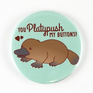 Funny Platypus Magnet, Pinback Button, or Pocket Mirror "You Platypush My Buttons!" - animal puns, significant other gift, valentine gift