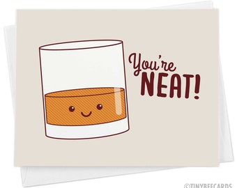 Cute Whiskey Card "You're Neat!" - funny alcohol card, card for friend or significant other, whiskey lover card, kawaii pun, anniversary