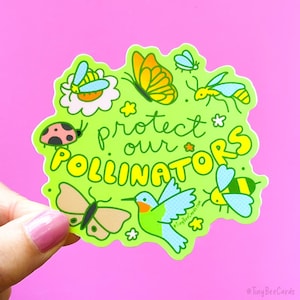 May include: Green and yellow sticker with the text "protect our pollinators" surrounded by cartoon images of a ladybug, butterfly, bee, hummingbird, and flowers.