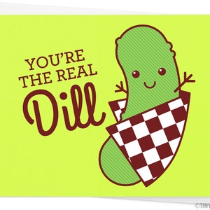 Funny Love or Friendship Card "You're the Real Dill" - dill pickle, kawaii, foodie card, anniversary card, for friend, significant other