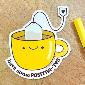 Tea Positivity Vinyl Sticker Have Some Positivi-tea - Funny cute decal, mental health, tea lover gift, inspirational motivational, kawaii bild 3