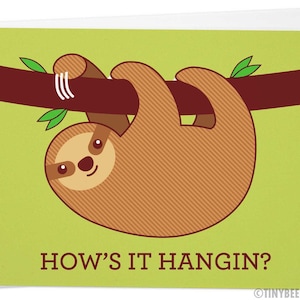 Funny sloth card - how's it hangin? Cute sloth art, all occasion card, funny friendship card, humor card, pun card, just because card