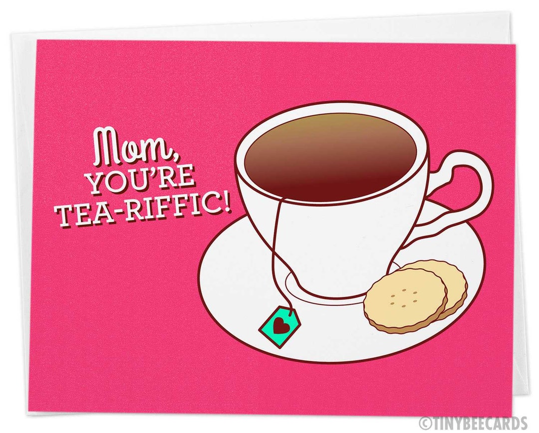 Funny Mother's Day Card mom, You're Tea-riffic Mom Day, Card for Mom ...