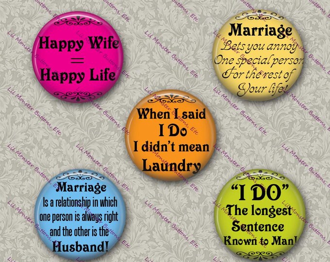 Set of 5 Buttons - Marriage Sayings1 -PLEASE READ DESCRIPTION