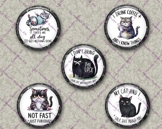 Set of 5 Buttons - Sassy Cats 1- PLEASE READ DESCRIPTION