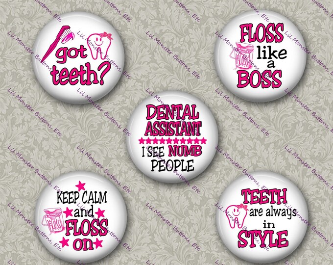 Set of 5 Buttons - Dental Asst- PLEASE READ DESCRIPTION