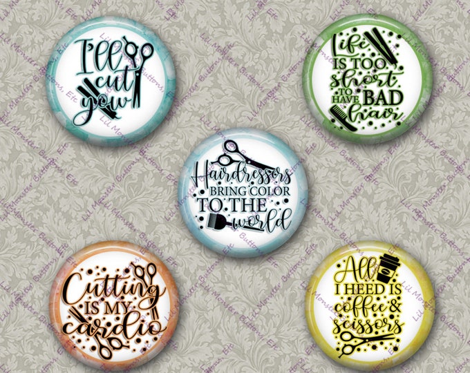 Set of 5 Buttons - Hairdresser 1 Inspired- PLEASE READ DESCRIPTION - 1 inch