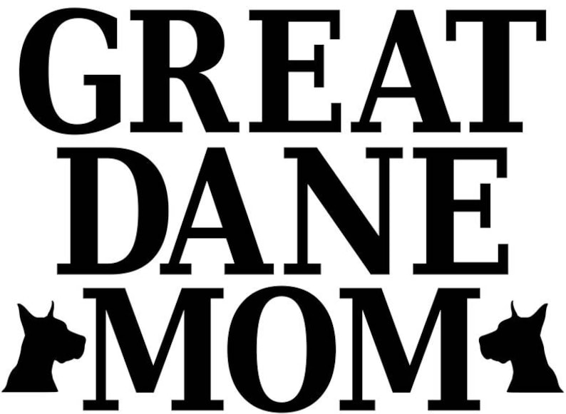 Download Great Dane Mom SVG File HTV Decal DIY Vinyl Digital Cut ...