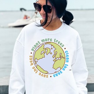 Earth Day Sweatshirt Save the Bees Plant More Trees Clean the Seas Environmental Clothing Save The Planet Gildan Crewneck Sweatshirt image 1