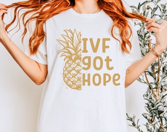 IVF Shirt Lucky Pineapple Shirt IVF Got This Pineapple Infertility Awareness Shirt Infertility Pineapple Shirt Hope Shirt Fertility Shirt