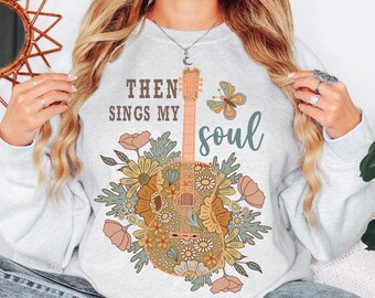 Christian Sweatshirt Bible Verse Sweatshirt Faith Sweatshirt Jesus Sweatshirt Then Sings My Soul Christian Clothes Christian Streetwear