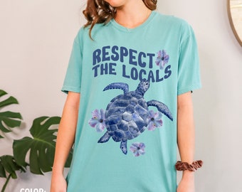 Sea Turtle Shirt Coconut Girl Respect The Locals Seaturtle Ocean Inspired Style Ocean Animals Shirt Hawaii Hibiscus Shirt Salty Shirt