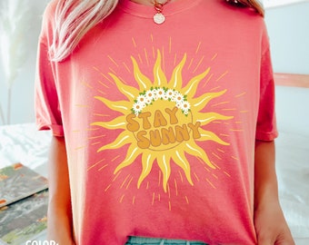 Sunshine Shirt California Shirt Mystical Shirt Here Comes the Sun Good Vibes Shirt Hippie Clothes Celestial Shirt Inspirational Stay Golden